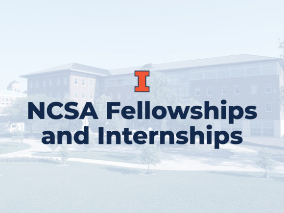 Greyed out image of NCSA building, with the text 'NCSA Fellowships and Internships' with Illinois Block I logo
