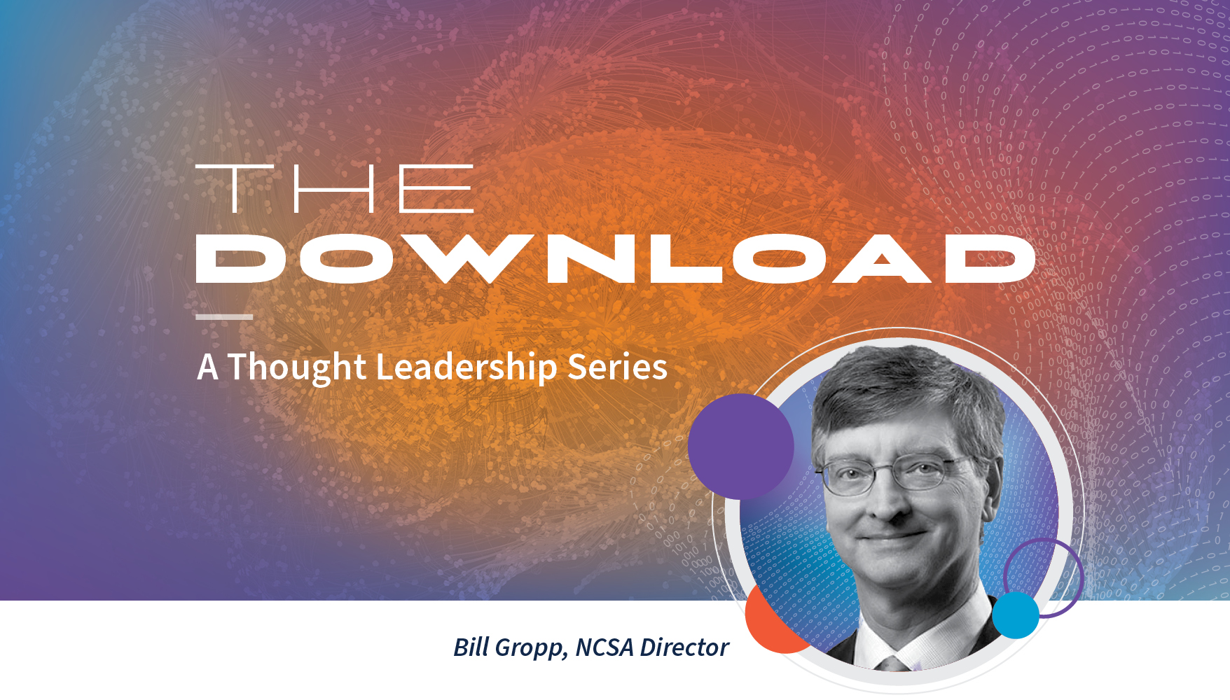 A picture of Bill Gropp in the lower right hand corner, with The Download logo behind him.